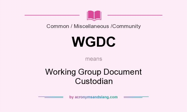 What does WGDC mean? It stands for Working Group Document Custodian