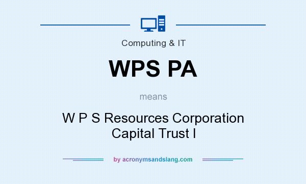 What does WPS PA mean? It stands for W P S Resources Corporation Capital Trust I