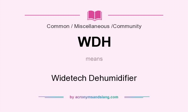 What does WDH mean? It stands for Widetech Dehumidifier