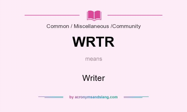 What does WRTR mean? It stands for Writer
