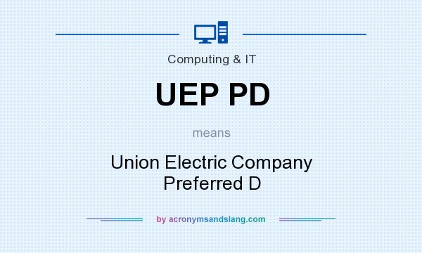 What does UEP PD mean? It stands for Union Electric Company Preferred D