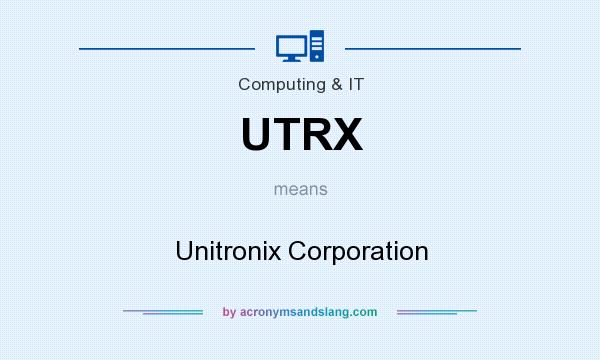What does UTRX mean? It stands for Unitronix Corporation