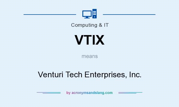 What does VTIX mean? It stands for Venturi Tech Enterprises, Inc.