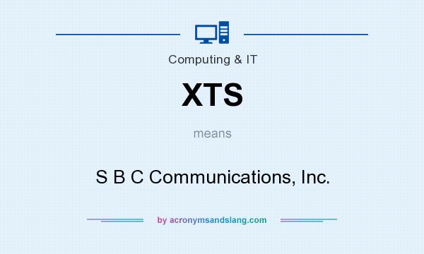 What does XTS mean? It stands for S B C Communications, Inc.