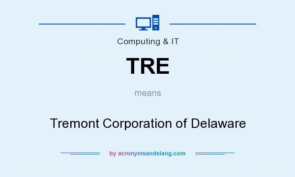 What does TRE mean? It stands for Tremont Corporation of Delaware