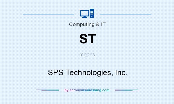 What does ST mean? It stands for SPS Technologies, Inc.