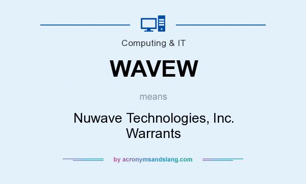 What does WAVEW mean? It stands for Nuwave Technologies, Inc. Warrants