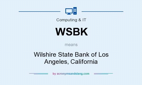What does WSBK mean? It stands for Wilshire State Bank of Los Angeles, California