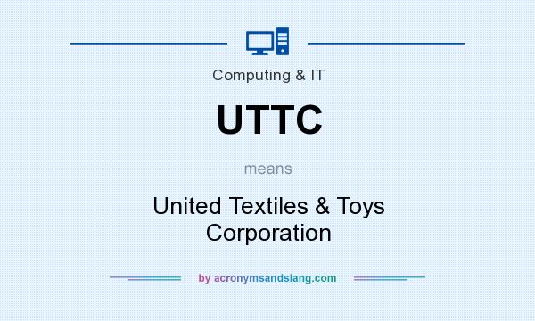 What does UTTC mean? It stands for United Textiles & Toys Corporation
