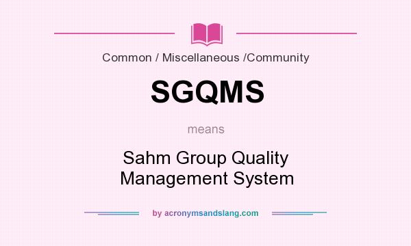 What does SGQMS mean? It stands for Sahm Group Quality Management System