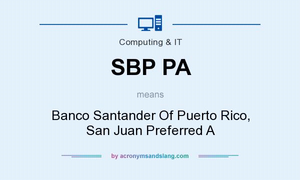What does SBP PA mean? It stands for Banco Santander Of Puerto Rico, San Juan Preferred A
