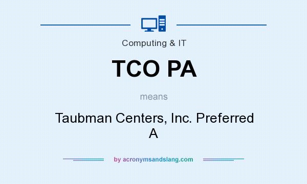 What does TCO PA mean? It stands for Taubman Centers, Inc. Preferred A