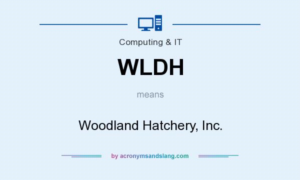 What does WLDH mean? It stands for Woodland Hatchery, Inc.