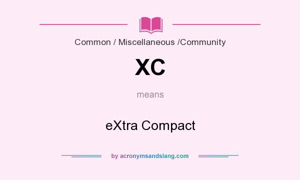 What does XC mean? It stands for eXtra Compact