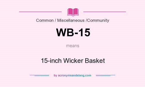 What does WB-15 mean? It stands for 15-inch Wicker Basket