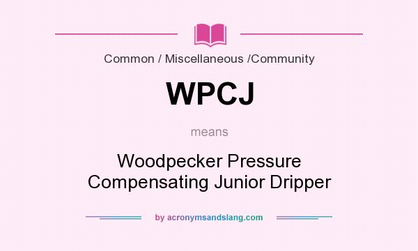 What does WPCJ mean? It stands for Woodpecker Pressure Compensating Junior Dripper