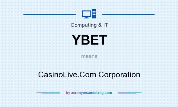 What does YBET mean? It stands for CasinoLive.Com Corporation