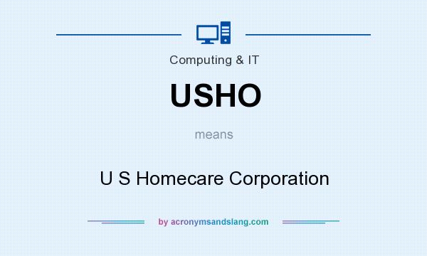 What does USHO mean? It stands for U S Homecare Corporation