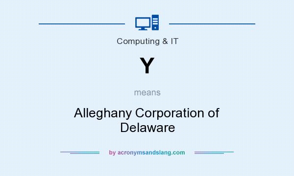 What does Y mean? It stands for Alleghany Corporation of Delaware