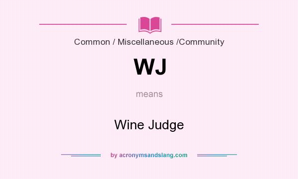 What does WJ mean? It stands for Wine Judge