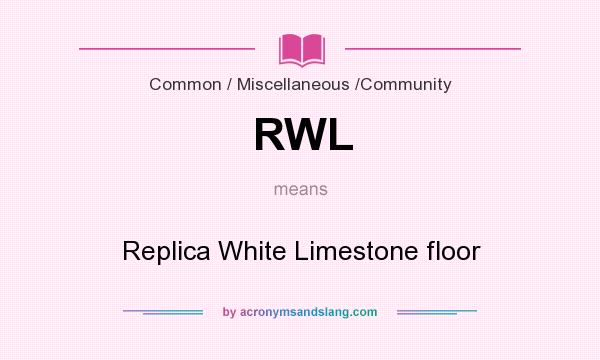 What does RWL mean? It stands for Replica White Limestone floor