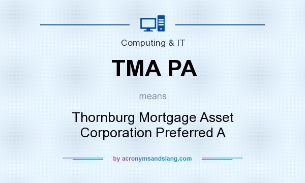 What does TMA PA mean? It stands for Thornburg Mortgage Asset Corporation Preferred A
