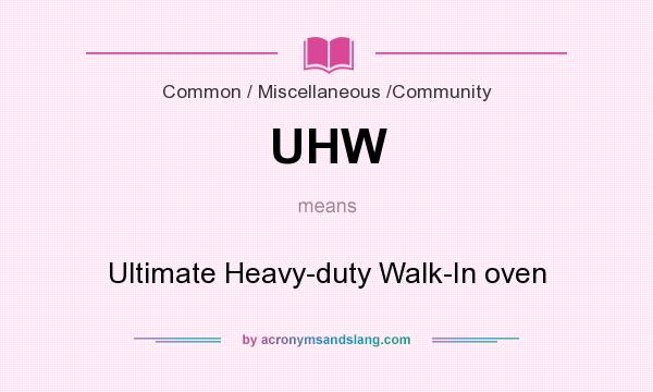 What does UHW mean? It stands for Ultimate Heavy-duty Walk-In oven