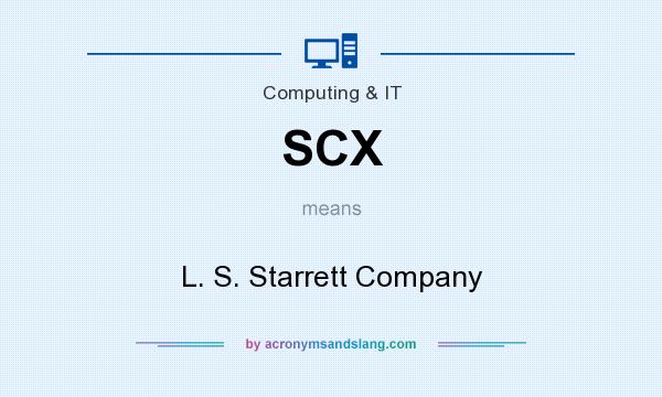 What does SCX mean? It stands for L. S. Starrett Company