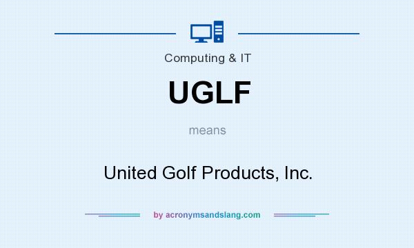 What does UGLF mean? It stands for United Golf Products, Inc.