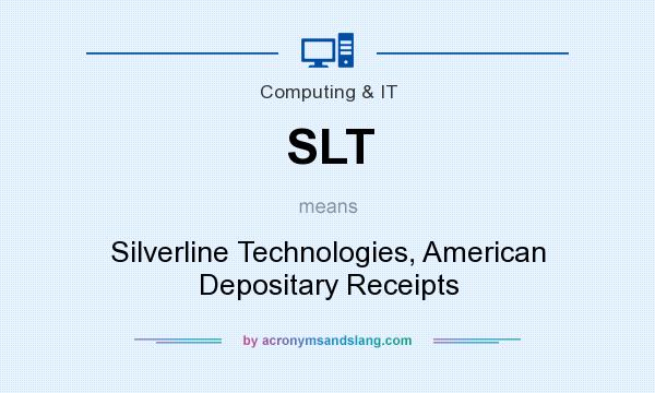 What does SLT mean? It stands for Silverline Technologies, American Depositary Receipts