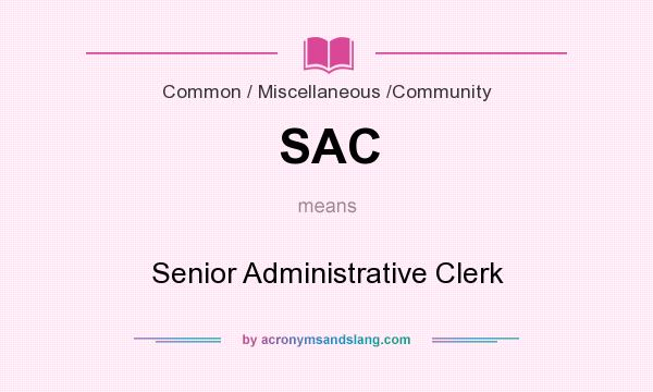 What does SAC mean? It stands for Senior Administrative Clerk