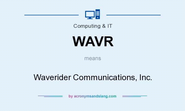 What does WAVR mean? It stands for Waverider Communications, Inc.