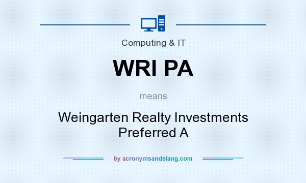 What does WRI PA mean? It stands for Weingarten Realty Investments Preferred A