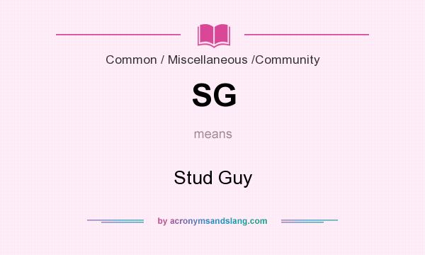 What does SG mean? It stands for Stud Guy