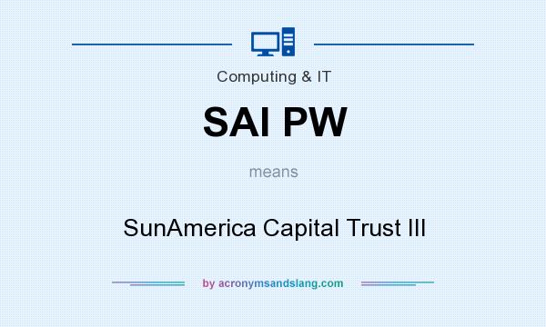What does SAI PW mean? It stands for SunAmerica Capital Trust III
