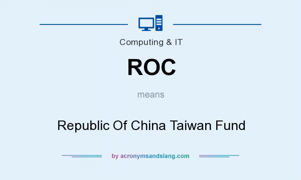 What does ROC mean? It stands for Republic Of China Taiwan Fund