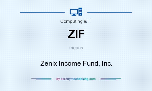 What does ZIF mean? It stands for Zenix Income Fund, Inc.