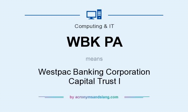 What does WBK PA mean? It stands for Westpac Banking Corporation Capital Trust I