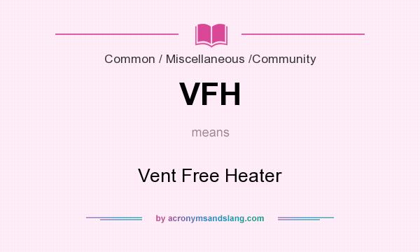 What does VFH mean? It stands for Vent Free Heater