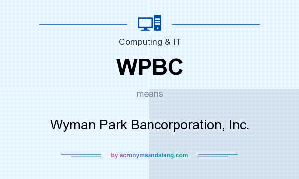 What does WPBC mean? It stands for Wyman Park Bancorporation, Inc.