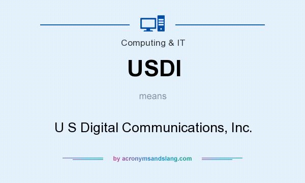 What does USDI mean? It stands for U S Digital Communications, Inc.