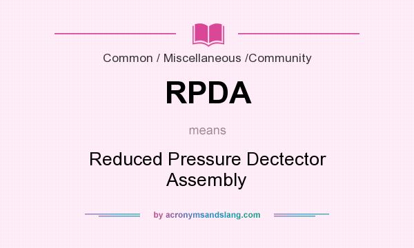What does RPDA mean? It stands for Reduced Pressure Dectector Assembly