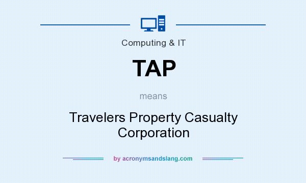 What does TAP mean? It stands for Travelers Property Casualty Corporation