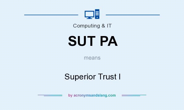 What does SUT PA mean? It stands for Superior Trust I