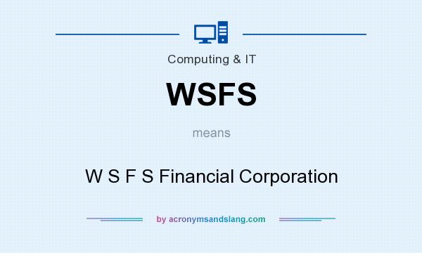 What does WSFS mean? It stands for W S F S Financial Corporation
