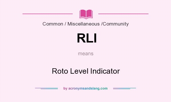 What does RLI mean? It stands for Roto Level Indicator