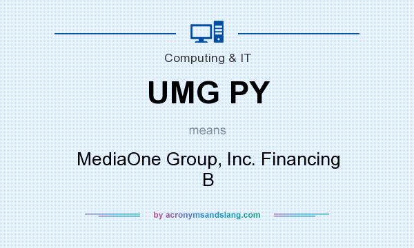 What does UMG PY mean? It stands for MediaOne Group, Inc. Financing B