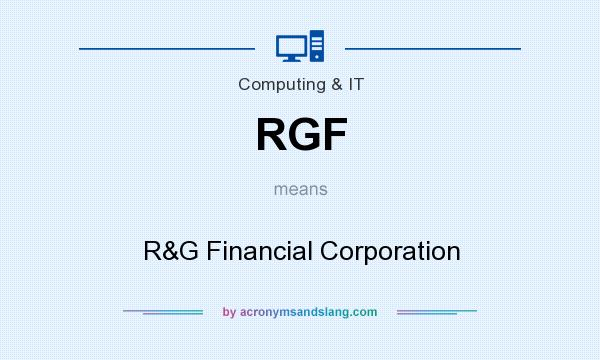 What does RGF mean? It stands for R&G Financial Corporation