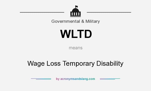 What does WLTD mean? It stands for Wage Loss Temporary Disability