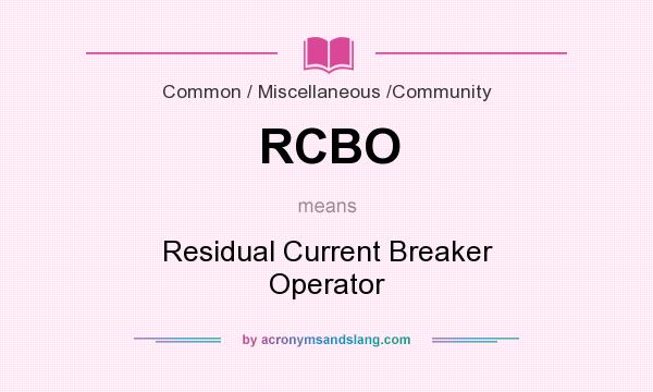 What does RCBO mean? It stands for Residual Current Breaker Operator